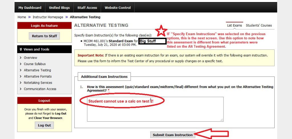 Under Additional Exam Insturctions the instructor may specify how a specific assessment is different from a standard exam, quiz, midterm, or final as specified in the Alternative Testing Agreement. Once these differences are listed, they may click the Submit Exam Instruction button.